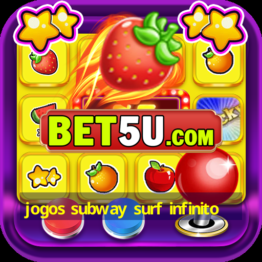 jogos subway surf infinito