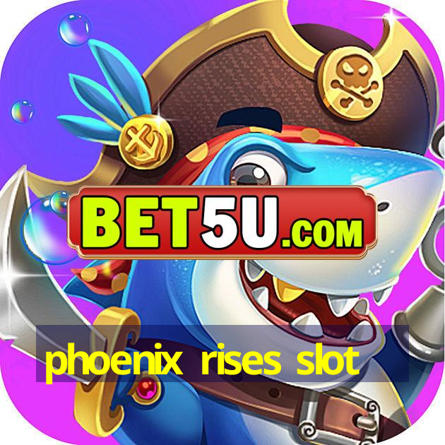 phoenix rises slot