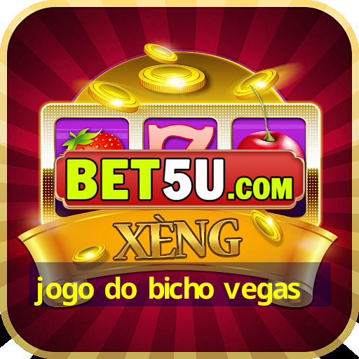 jogo do bicho vegas