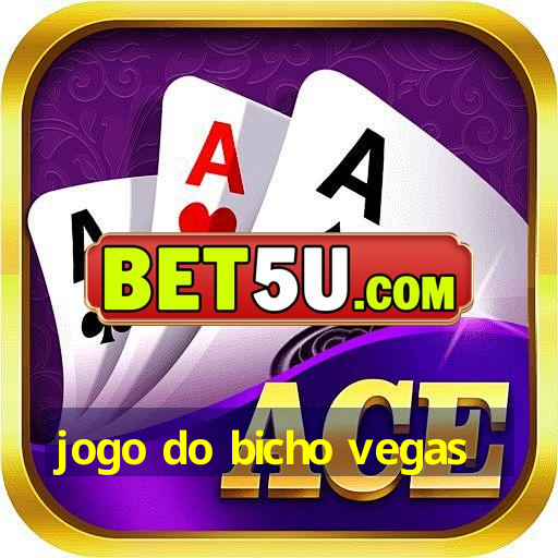 jogo do bicho vegas