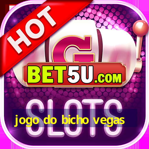 jogo do bicho vegas