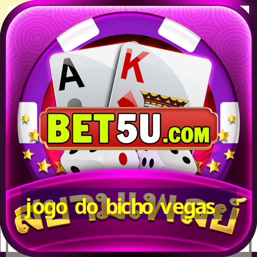 jogo do bicho vegas